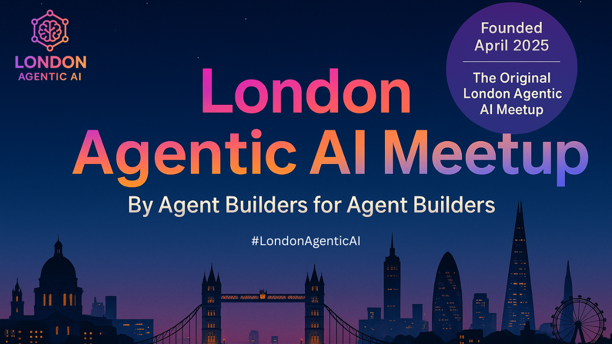 London Agentic AI: Building the UK's First Community for Agentic AI