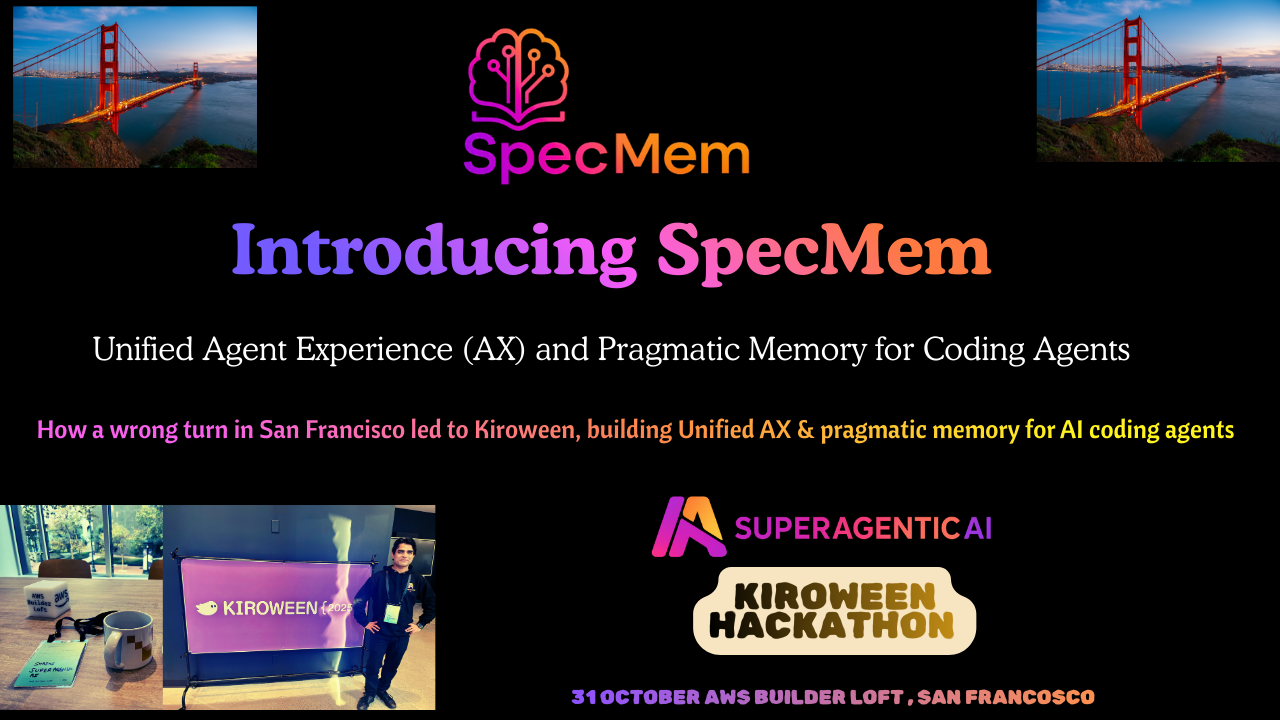 SpecMem: How Kiroween in San Francisco Sparked the First Unified Agent Experience and Pragmatic Memory for Coding Agents