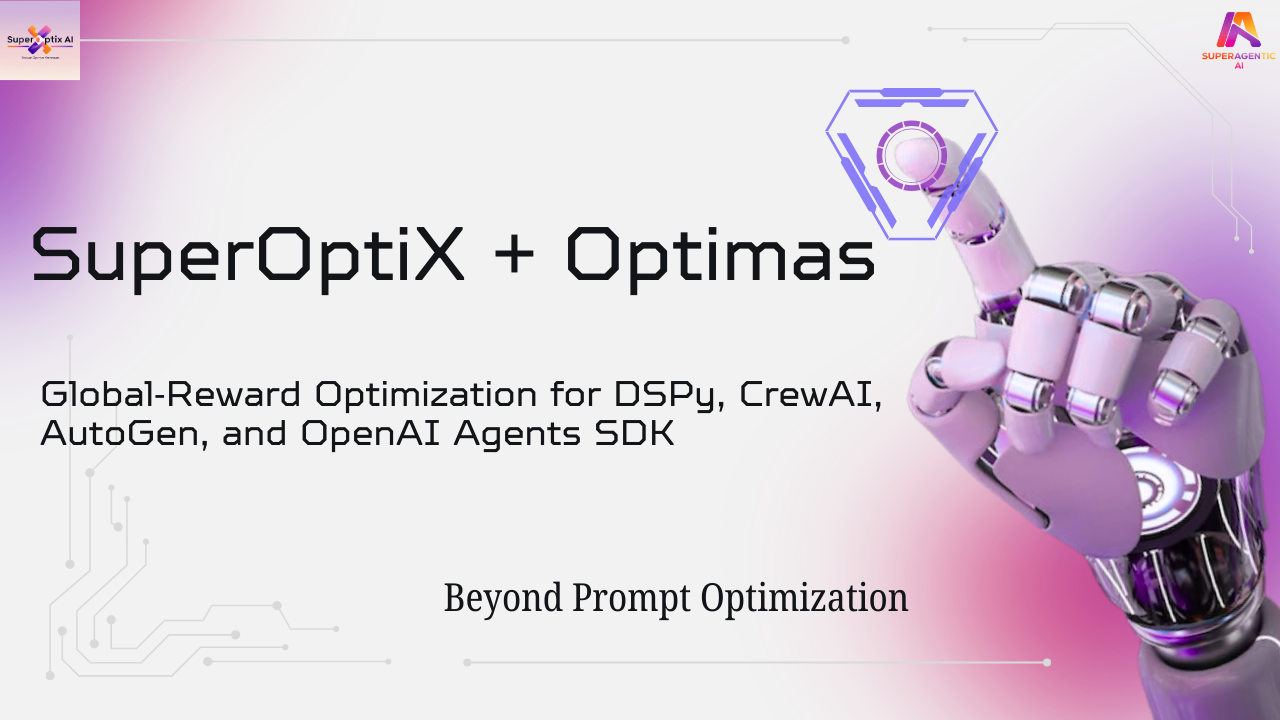 Optimas + SuperOptiX: Global-Reward Optimization for DSPy, CrewAI, AutoGen, and OpenAI Agents SDK